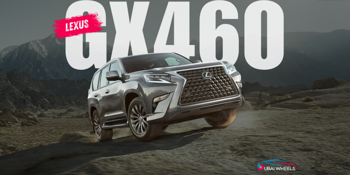Lexus GX 460 in UAE showcasing luxury design and powerful performance