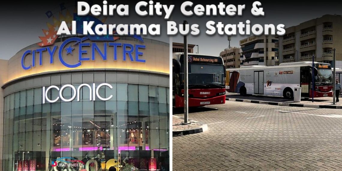 Deira City Centre and Al Karama bus stations in Dubai showing bus routes, metro links, and commuter facilities.