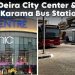 Deira City Centre and Al Karama bus stations in Dubai showing bus routes, metro links, and commuter facilities.