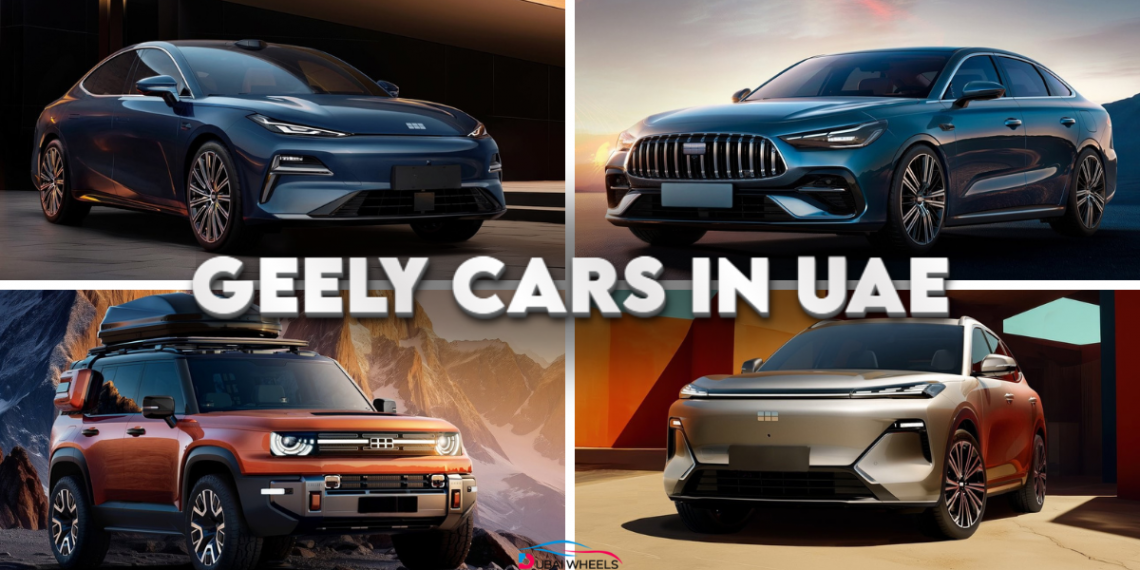 Geely Cars in UAE 2025 lineup showing Monjaro, Coolray, Tugella and Emgrand models with modern design and advanced features.