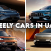 Geely Cars in UAE 2025 lineup showing Monjaro, Coolray, Tugella and Emgrand models with modern design and advanced features.