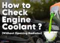 How to check engine coolant level without opening radiator using coolant reservoir safely in UAE hot weather