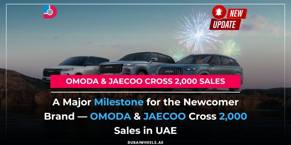OMODA and JAECOO UAE SUVs surpass 2,000 sales in Dubai, Sharjah, and Abu Dhabi