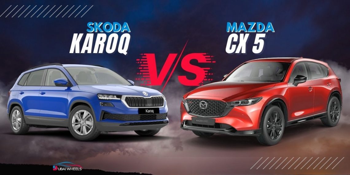 Skoda Karoq vs Mazda CX-5 UAE 2025 side-by-side comparison showing interior, exterior, and features for Dubai roads
