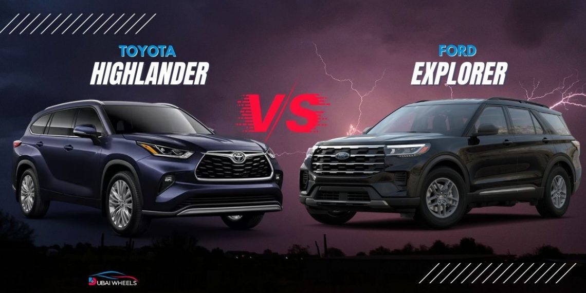 Ford Explorer vs Toyota Highlander UAE 7-seater family SUV comparison
