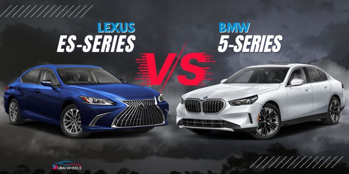 Lexus ES vs BMW 5 Series UAE comparison showing exterior design and luxury sedan styling