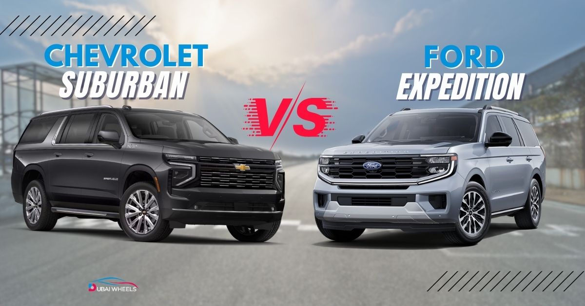 Ford Expedition vs Chevrolet Suburban UAE (2026): Price, Specs, Performance & Best Family SUV Compared