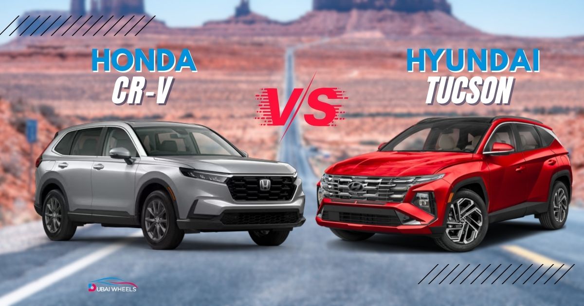 Honda CR-V vs Hyundai Tucson UAE 2026: Which Compact SUV Should You Buy?