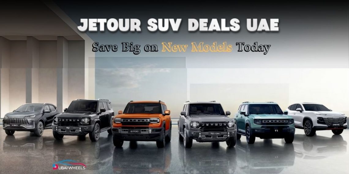 Best Jetour SUV Deals UAE featuring Jetour X70 Plus, X50 and T2 models with latest prices and Ramadan offers