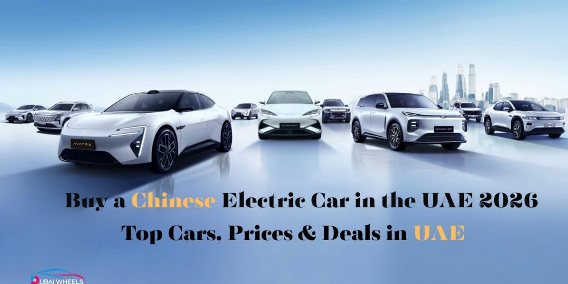 Buy Chinese Electric Car in UAE 2026 - Top EV Models and Prices