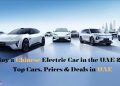 Buy Chinese Electric Car in UAE 2026 - Top EV Models and Prices