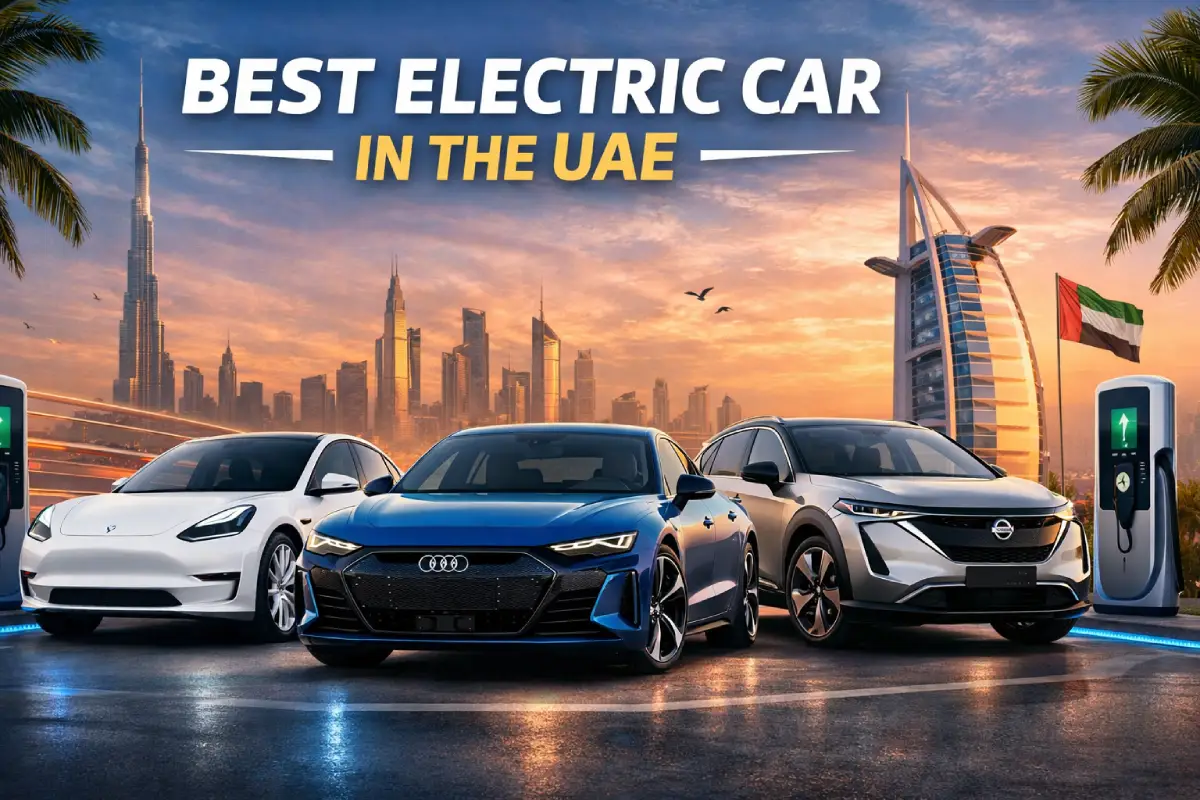 Best Electric Car in the UAE: Top EVs for Performance, Range &amp; Value in 2026