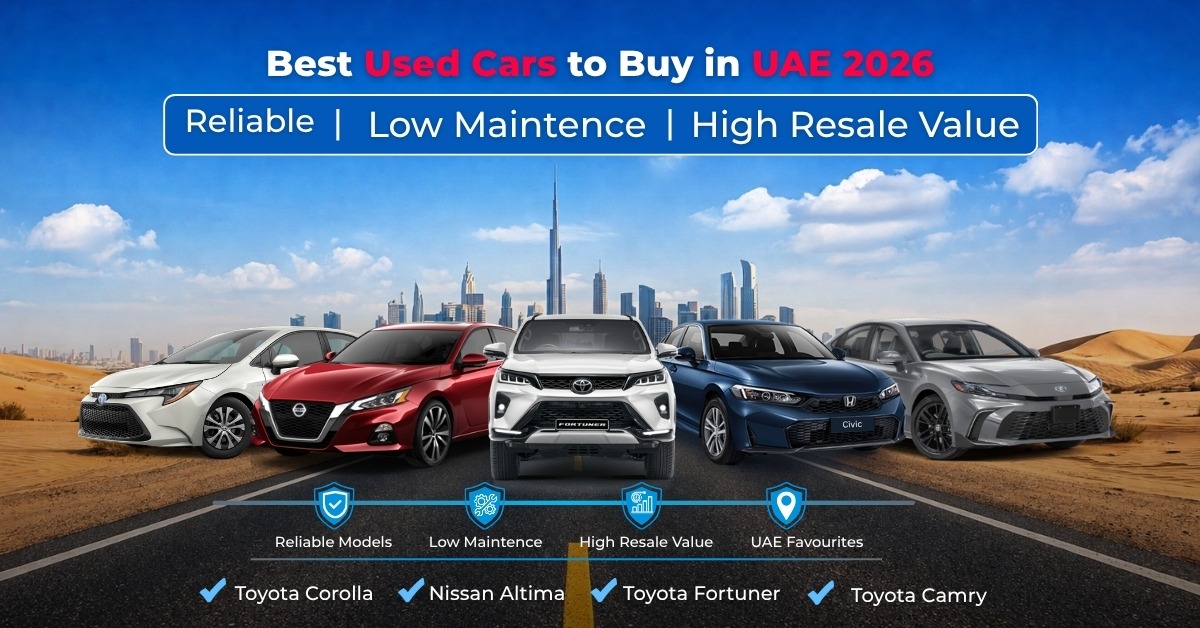 Best Used Cars to Buy in UAE 2026: Reliable Models with Low Maintenance and High Resale Value
