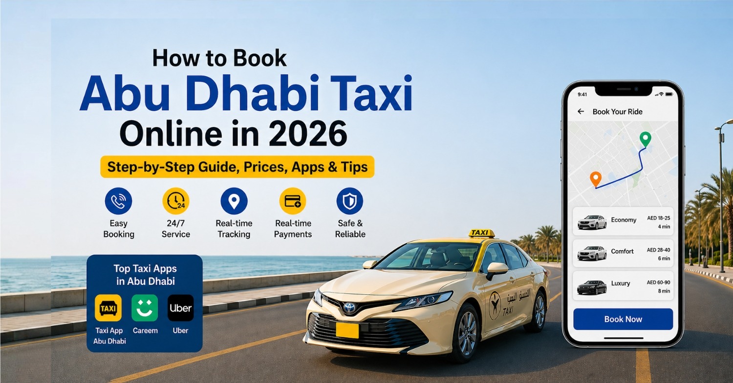 How to Book Abu Dhabi Taxi Online in 2026: Step-by-Step Guide, Prices, Apps &amp; Tips