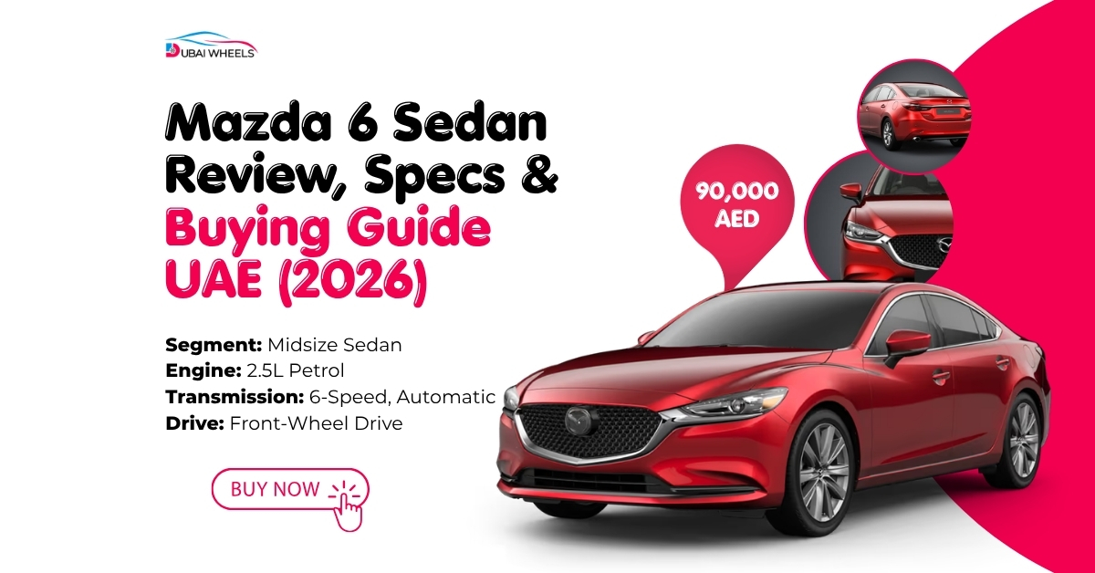 Mazda 6 Sedan Review, Specs &amp; Buying Guide UAE (2026)