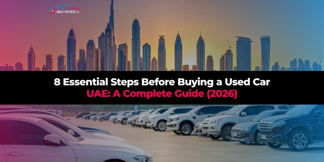 Used Car Buying Guide UAE – Step by Step Tips for Buying Certified Pre-Owned Vehicles