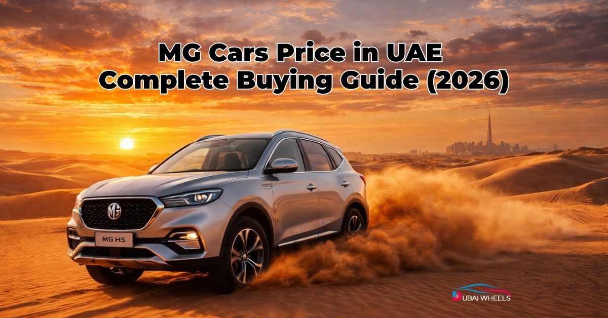 MG Cars Price in UAE – Complete Buying Guide (2026)