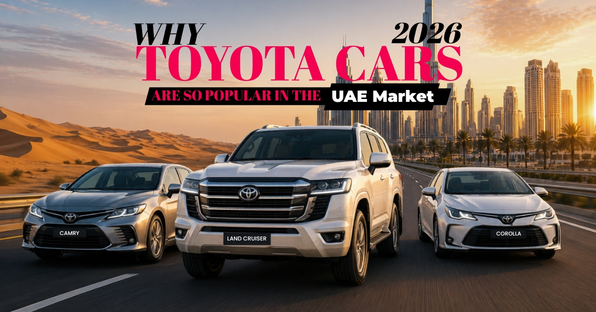 Why Toyota Cars Are So Popular in the UAE Market (2026 Guide)