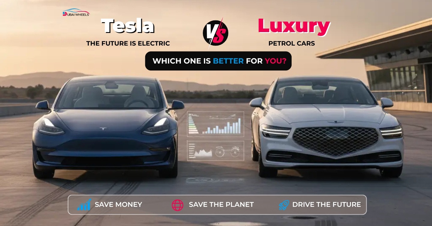 Tesla vs Luxury Petrol Cars in UAE: Which Is Better?