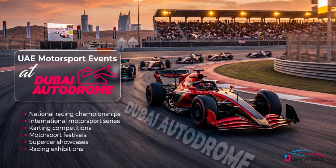 Dubai Autodrome Events 2026 racing calendar and track days Dubai experience