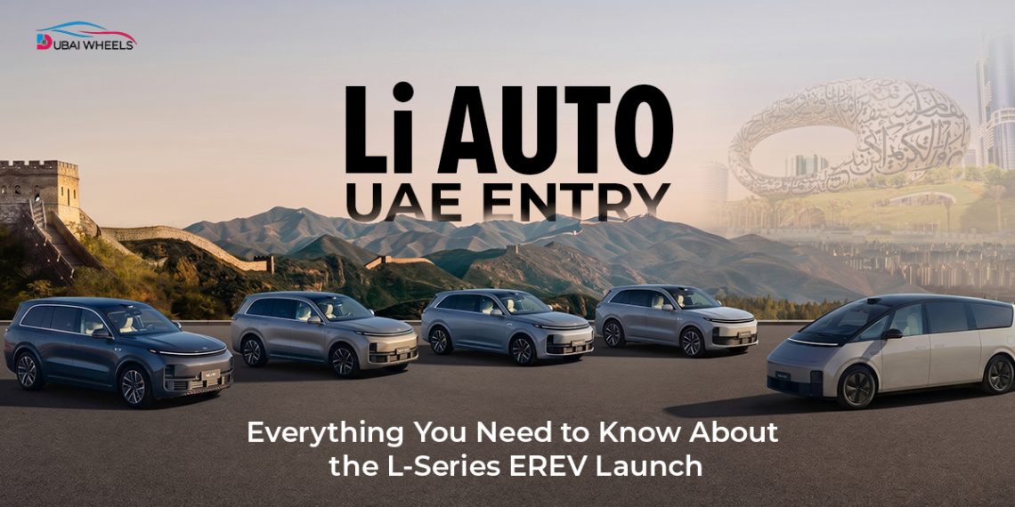 Li Auto UAE Entry featuring the L-Series EREV luxury SUVs in the UAE market
