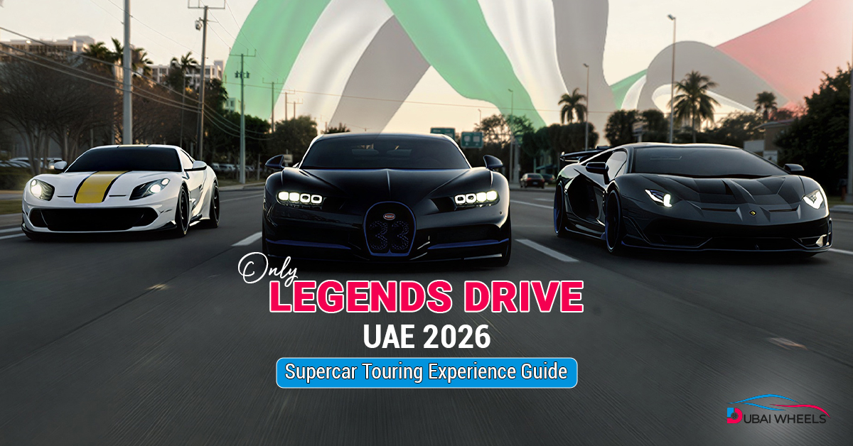 Only Legends Drive UAE 2026: Supercar Touring Experience Guide