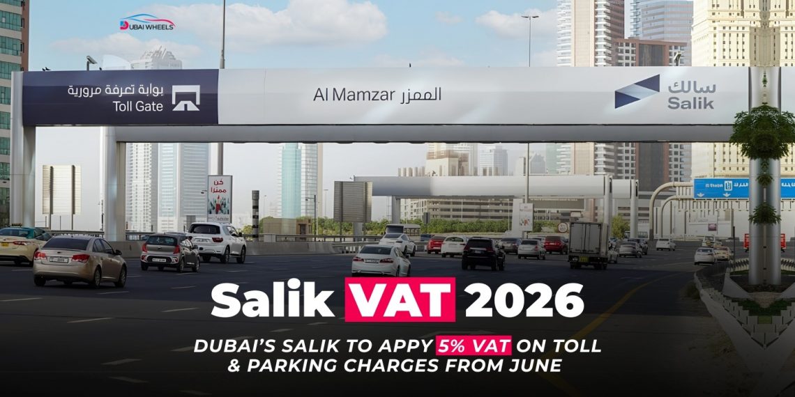 Salik VAT June 2026 Dubai toll and parking update showing new 5% VAT charges on Salik gates and Parkin parking system