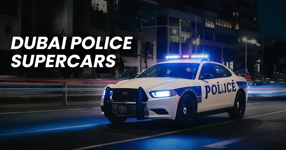 Dubai Police Supercars: A World-Class Patrol Fleet