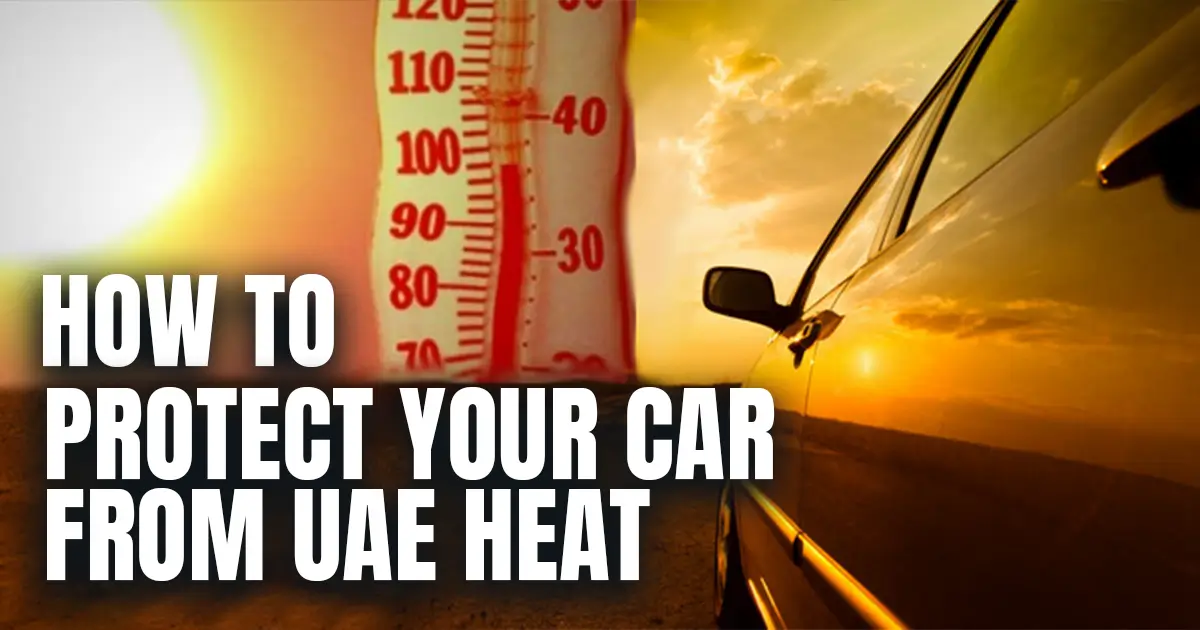 How to Protect Your Car from UAE Heat