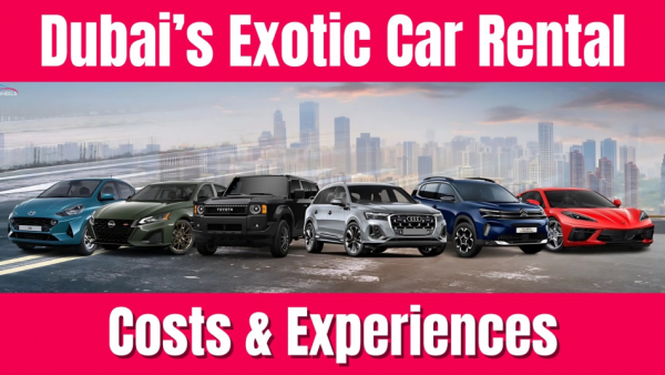 Exotic Car Rental Dubai: Costs & Experiences
