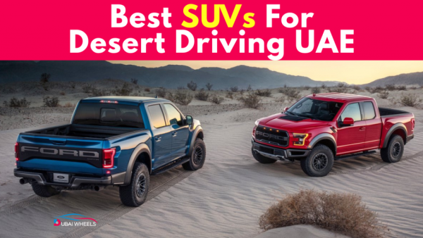 Best SUVs for Desert Driving UAE – Power, Performance and Comfort on Every Dune