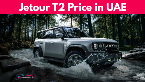 Jetour T2 Price in UAE: Complete Breakdown of Variants, Features & Value