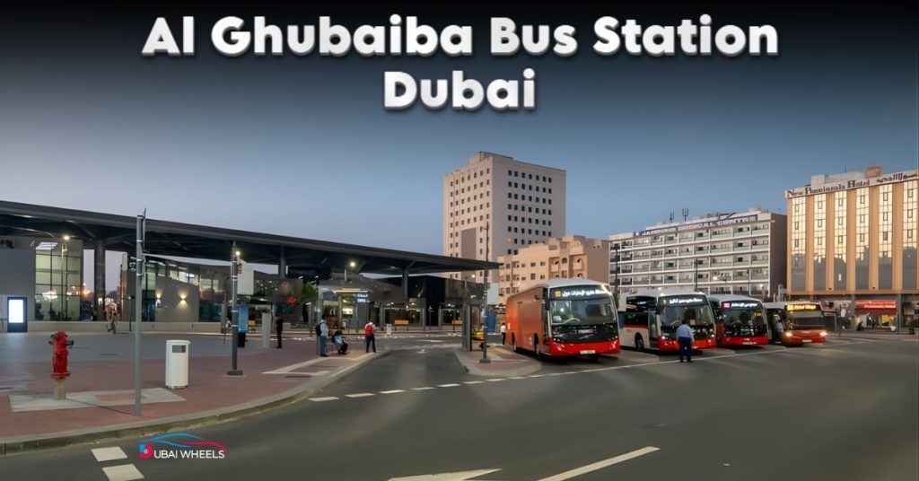 Everything You Must Know About Al Ghubaiba Bus Station Dubai (Routes, Timings & Tips)
