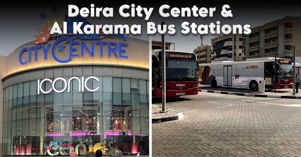 Dubai Travel Made Easy: Deira City Centre And Al Karama Bus Stations Explained