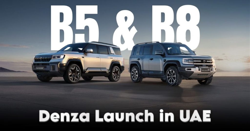 Denza B5 & B8 Launch in UAE – Premium Hybrid & Electric SUVs 2025