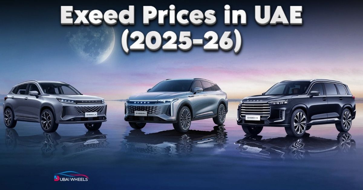 Exeed Price in UAE 2025: Best Models & Everything You Must Know