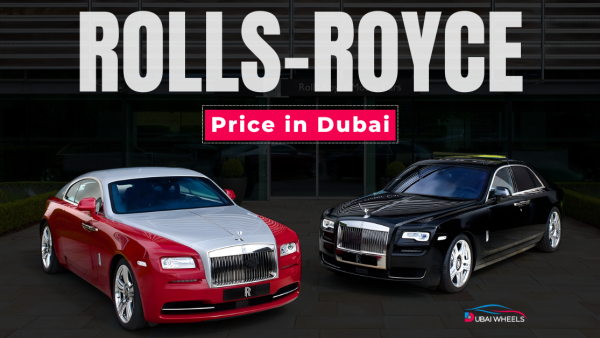 Rolls Royce Price in Dubai – Latest Models, Features & Buying Guide