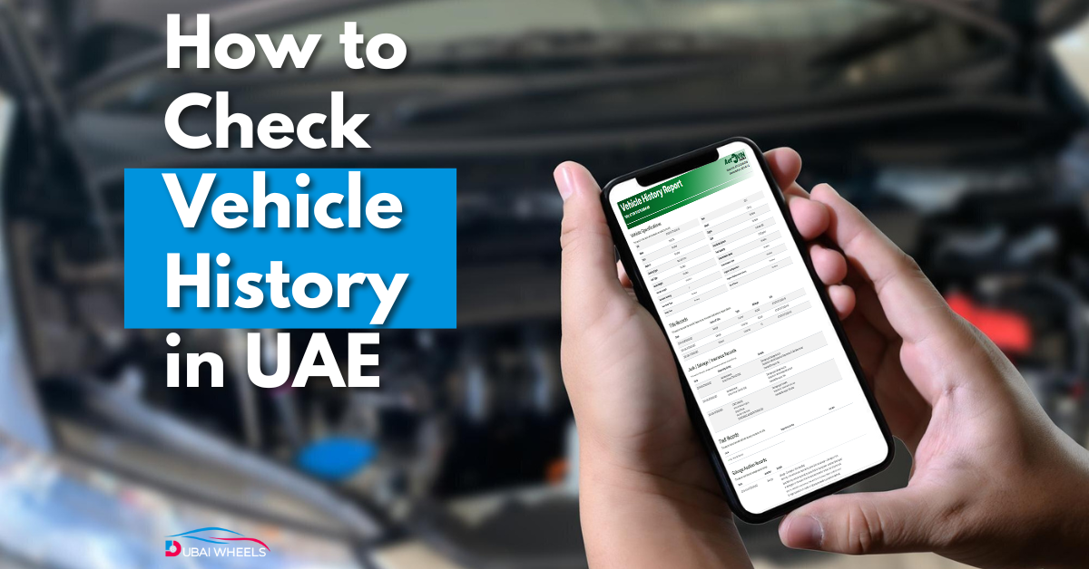 Vehicle History Check UAE: How to Verify a Used Car Before You Buy (2025 Guide)