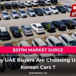 Why UAE Buyers Are Choosing Used Korean Cars UAE: $337M Surge in the UAE Second-Hand Korean Cars Market
