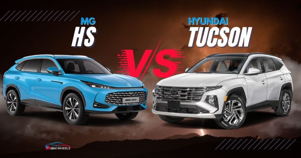 MG HS vs Hyundai Tucson UAE (2026): Price, Specs, Features & Best Compact SUV for Dubai Buyers