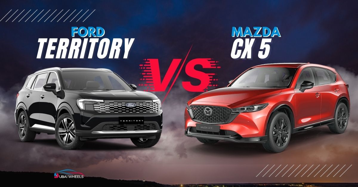 Ford Territory vs Mazda CX-5 UAE: Best Compact SUV for Dubai City & UAE Highways?