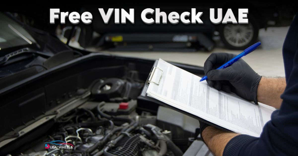 How to Get a Free VIN Check in the UAE (Dubai & Abu Dhabi) – Complete 2025 Used Car History Guide
