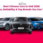 Best Chinese Cars in UAE 2026: Prices, Reliability & Top Brands You Can Trust