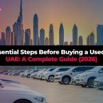 8 Essential Steps Before Buying a Used Car in the UAE: A Complete Guide (2026)