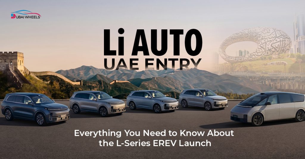 Li Auto UAE Entry: Everything You Need to Know About the L-Series EREV Launch