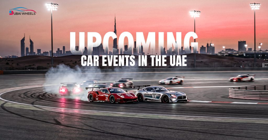 Upcoming car events in the UAE 2026 featuring supercar shows, hypercar launches, drift competitions, off-road festivals and motorsport racing tournaments across Dubai and Abu Dhabi